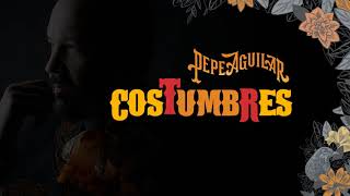 3. Pepe Aguilar - Costumbres (Audio Oficial)