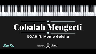 Download lagu Cobalah Mengerti - NOAH ft. Momo Geisha (KARAOKE PIANO - MALE KEY) mp3