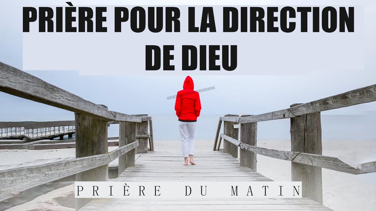 Prière puissante pour avoir la direction claire de Dieu dans ta vie