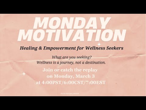 3.3.25 Monday Motivation - Healing and Empowerment for Wellness Seekers