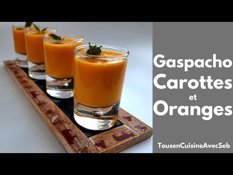 GASPACHO de CAROTTES à l'ORANGE (Tous en cuisine avec Seb)