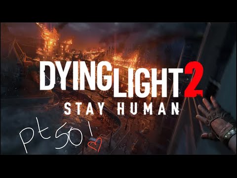 Dying light 2 - Lets Play pt50