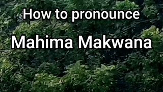 How to Pronounce Mahima Makwana