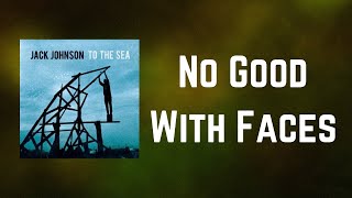 Jack Johnson - No Good With Faces (Lyrics)