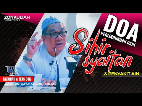 TAZKIRAH : Doa Perlindungan Dari Sihir, Syaitan, Binatang Bisa & Penyakit Ain - Ustaz Shamsuri Ahmad