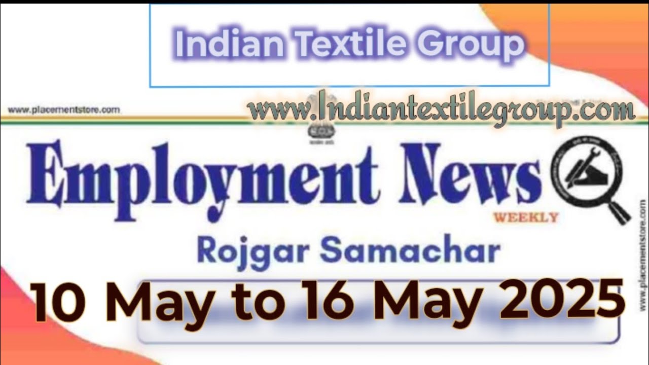 Employment Newspaper 10 May to 16 May 2025 PDF download !! Indian Textile Group