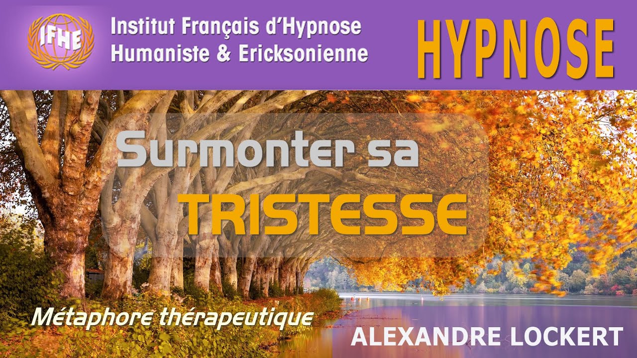 Hypnose pour SURMONTER votre TRISTESSE