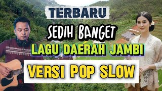 Download lagu TERBARU LAGU DAERAH JAMBI VERSI SLOW POP mp3