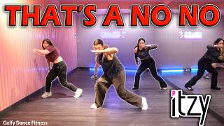 [KPOP] ITZY - THAT'S A NO NO | Golfy Dance Fitness / Dance Workout | คลาสเต้นออกกำลังกาย