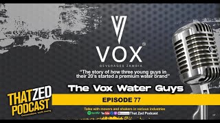TZP Ep 77 - The story of how the top Vox water brand got started by three young guys in their 20's.