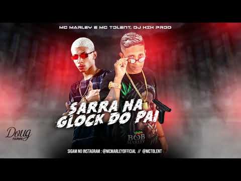MC MARLEY E MC TOLENT - SARRA NA GLOCK DO PAI / VAI TER QUE SENTA (REMIX BREGA FUNK) DJ KIK PROD