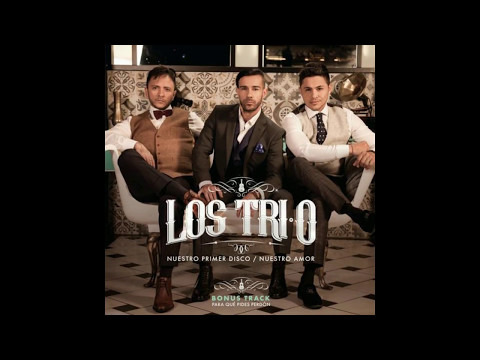 Los Trio - Ya es muy tarde & No y no
