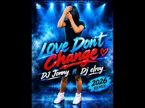 Love Don't Change remix 2026 (Dj Jonny FT DJ ElroyRSA) 