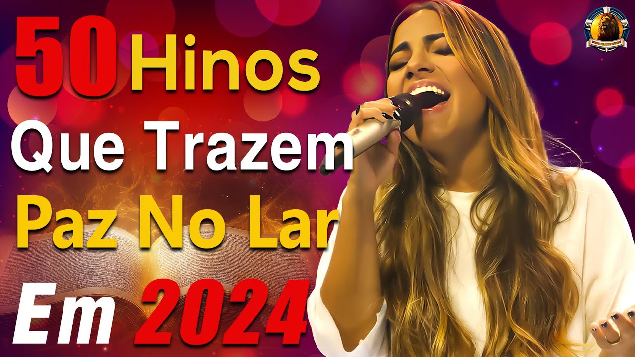 100 Hinos Para Sentir a Presença de Deus - AS MELHORES MÚSICAS GOSPEL DE 2024 - COM LETRA #gospel
