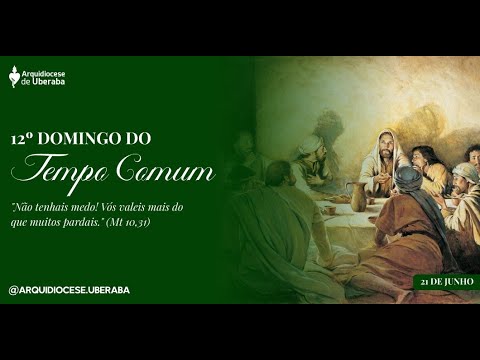 SANTA MISSA ,12º DO TEMPO COMUM