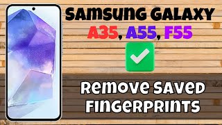 How to Remove Saved Fingerprints Samsung A35, A55, F55