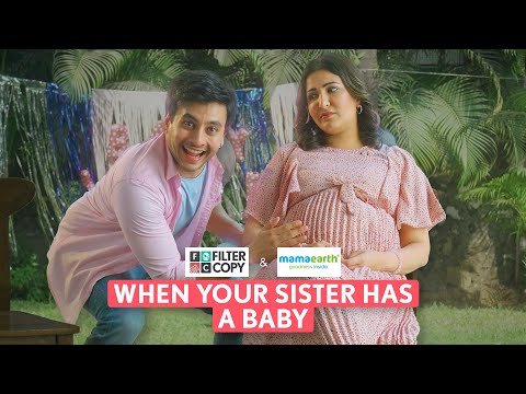 FilterCopy | When Your Sister Has A Baby | Ft. Eisha Chopra & Aditya Pandey