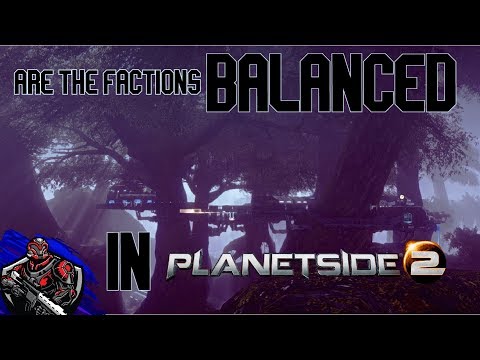 Are the factions balanced in Planetside 2?