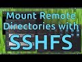 Mount Network Directories with SSHFS Mount Network Directories with SSHFS