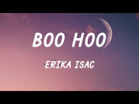 Erika Isac - Boo Hoo (Versuri / Lyrics)