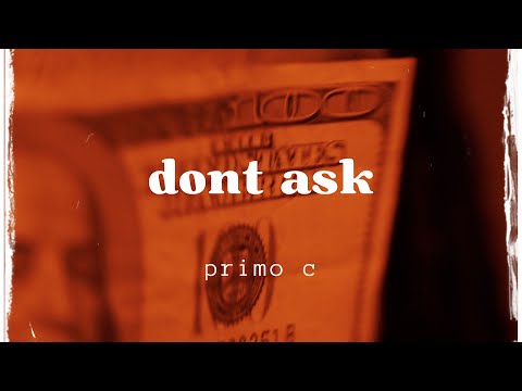 Primo C - Don't Ask (Official Video)