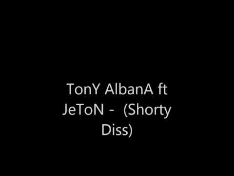 TonY AlbanA ft JeToN - Shorty Diss