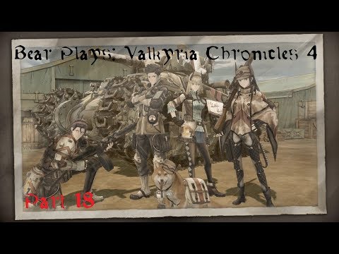 Bear Plays: Valkyria Chronicles 4 - Part 18, Assault On Schwartzgrad