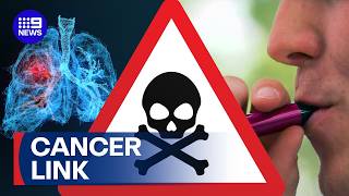 Landmark study exposes link to vaping and cancer | 9 News Australia