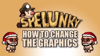 How to change the graphics in Spelunky HD on the PC
