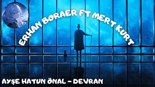 Ayşe Hatun Önal - Devran (Erhan Boraer Ft. Mert Kurt Remix)