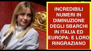 INCREDIBILI NUMERI IN DIMINUZIONE DEGLI SBARCHI IN ITALIA ED EUROPA: E LORO RINGRAZIANO