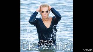 OH MY JOSH - Drowning (Audio)