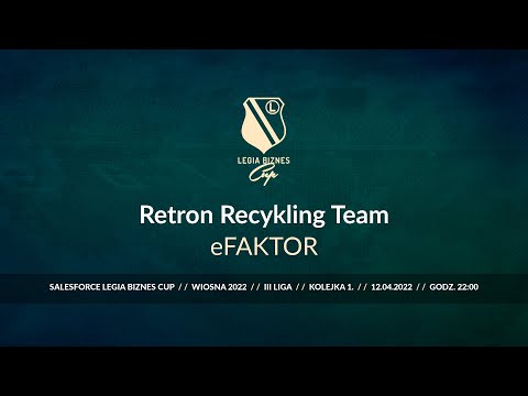Skrót spotkania Retron Recykling Team - eFaktor ( Legia Biznes Cup Wiosna 2022 )