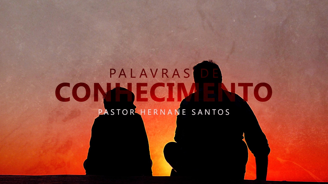 Palavra de Conhecimento - Pr. Hernane Santos