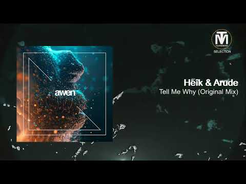 Heîk & Arude - Tell Me Why (Original Mix) [Awen Records]