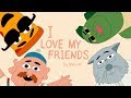 I Love My Friends Uncle Grandpa Short By Marc M