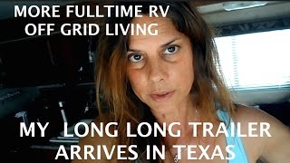 FULL-TIME RV LIVING - MY LONG LONG TRAILER MAKES IT TO TEXAS