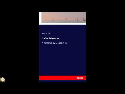Isabel Leicester: A Romance by Maude Alma by Maude Alma Alma — free full audiobook