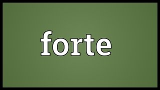 Forte Meaning