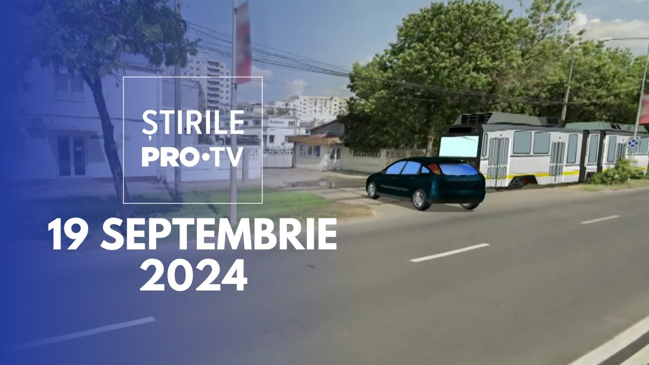 Știrile PRO TV - 19 Septembrie 2024