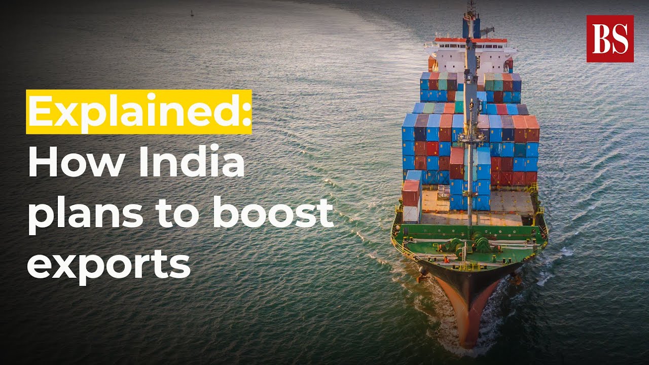 Explained: How India plans to boost exports