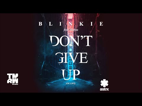 Blinkie - Don’t Give Up (On Love)