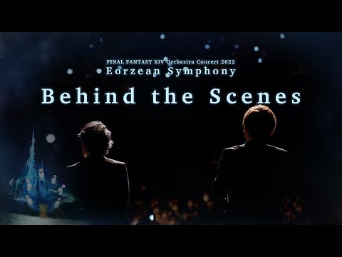 Trailer Eorzean Symphony: FINAL FANTASY XIV Orchestra Concert 2022 - Behind the Scenes -