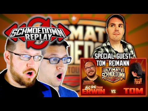 Schmoedown Replay - Tom vs Ethan Erwin - Special Guest Tom...um...Reimann???
