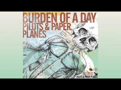 Burden Of A Day - Escapism As An Art Form (Pilots and Paper Planes Album)