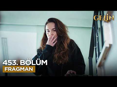 Gelin Dizisi 3. Sezon 453. Bölüm Fragmanı