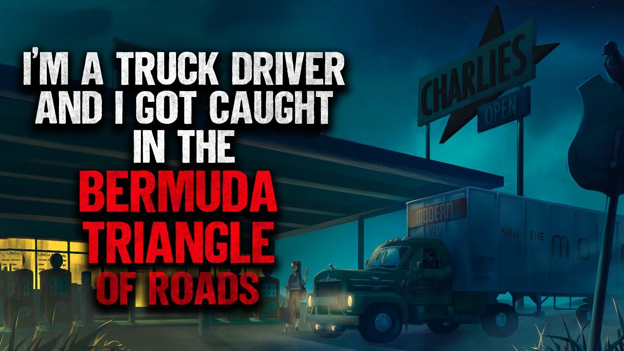 "I'm A Truck Driver And I Got Caught In The Bermuda Triangle Of Roads" | Creepypasta | Scary Story