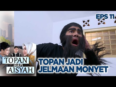 Topan Sekarang Jadi Jelmaan Monyet - Topan dan Aisyah EPS 11 PART 2 (2/8)