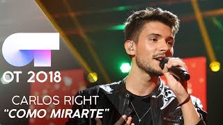"COMO MIRARTE" - Carlos Right | Gala 0 | OT 2018