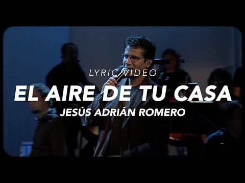 Jesús Adrián Romero - El Aire De Tu Casa (Lyric Video Oficial) #ElAireDeTuCasa20Aniversario